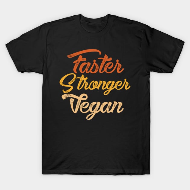 Faster stronger vegan T-Shirt by captainmood